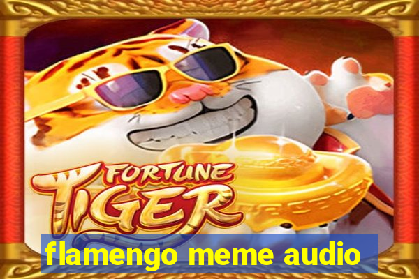 flamengo meme audio